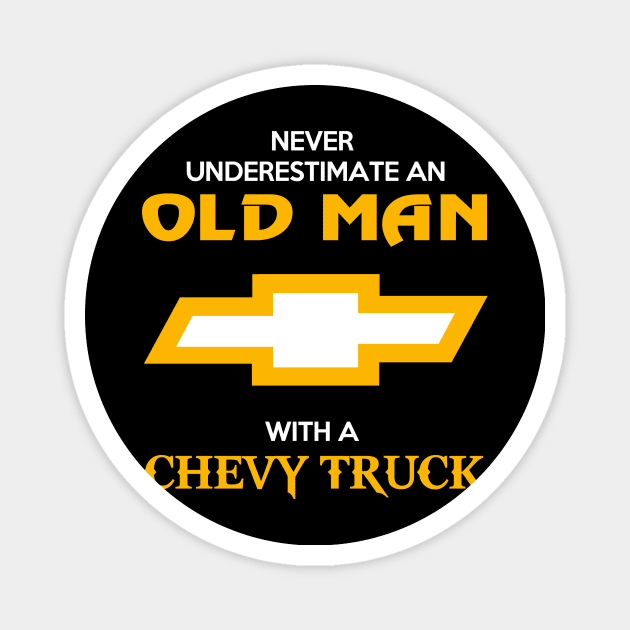 Old man with Chevy Truck - never underestimate - cool and best gift ideas for classic car fans father dad grandpa trucker truck driver Magnet by Dreamshipus